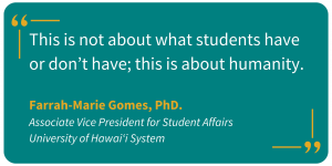 Quote from Farrah-Marie Gomes at the University of Hawai'i